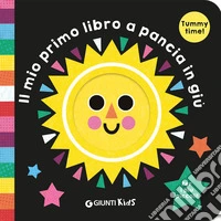 Il mio primo libro a pancia in giù. Ediz. a colori libro