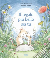 Il regalo più bello sei tu. Ediz. a colori libro
