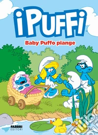Baby Puffo piange! I Puffi libro