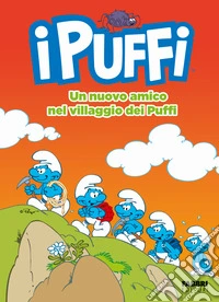 Un nuovo amico nel villaggio dei Puffi. I Puffi. Ediz. a colori libro
