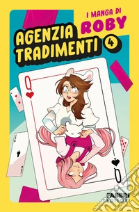 Agenzia tradimenti. I manga di Roby. Vol. 4 libro