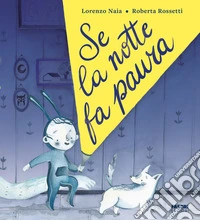 Se la notte fa paura. Ediz. a colori libro
