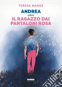 Andrea oltre il ragazzo dai pantaloni rosa libro