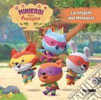 I minieroi della foresta. Ediz. a colori. Vol. 1: Le origini dei minieroi libro
