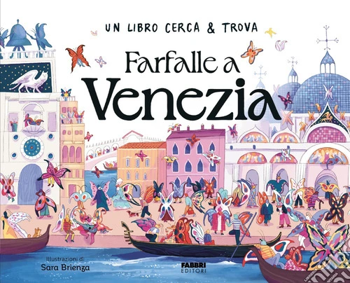 Farfalle a Venezia. Un libro cerca & trova. Ediz. a colori