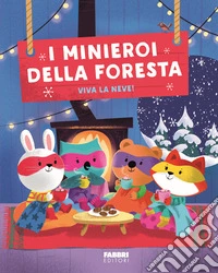 I minieroi della foresta. Viva la neve! Ediz. a colori. Con 4 marionette libro