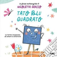 Tato blu quadrato. Ediz. a colori libro