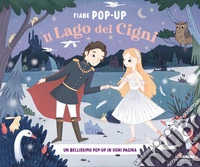 Il lago dei cigni. Fiabe pop-up. Ediz. a colori libro