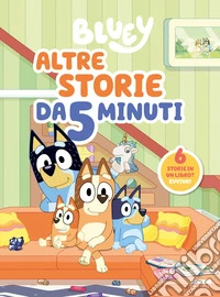 Bluey. Altre storie da 5 minuti. Ediz. a colori libro