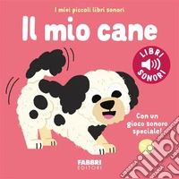 Il mio cane. Ediz. a colori libro