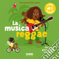 La musica reggae. Ediz. a colori libro