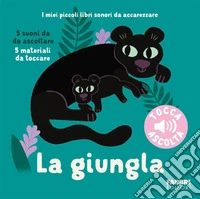 La giungla. I miei piccoli libri sonori da accarezzare. Ediz. a colori