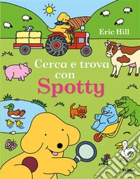 Cerca e trova con Spotty. Ediz. a colori libro