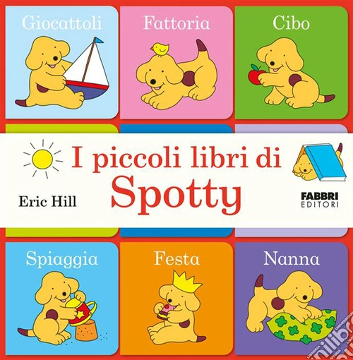 I piccoli libri di Spotty. Ediz. a colori
