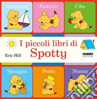I piccoli libri di Spotty. Ediz. a colori libro