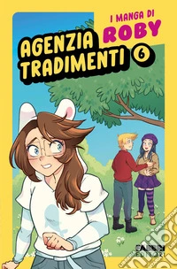 Agenzia tradimenti. I manga di Roby. Vol. 6 libro
