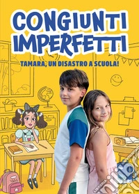 Tamara, un disastro a scuola! Ediz. illustrata