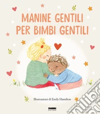 Manine gentili per bimbi gentili. La biblioteca dei piccoli di Giorgia Cozza. Ediz. illustrata