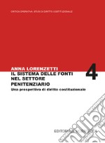 Il sistema delle fonti nel settore penitenziario. Una prospettiva di diritto costituzionale libro