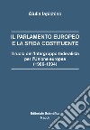 Il parlamento europeo e la sfida costituente. Il ruolo dell'intergruppo federalista per l'Unione europea (1986-1994) libro di Iapichino Giulia