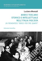 Mario Toscano storico e intellettuale nell'Italia fascista. Un «piemontese» ebreo per tre quarti libro