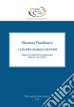 I gruppi globali di stato. Diritto euro-internazionale del G7-G20-Brics libro