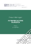 Interpretazione giuridica. Vol. 1: L'oggetto libro