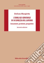 L'obbligo generale di sicurezza del lavoro. Lineamenti, problemi, prospettive libro