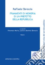 Frammenti di memoria di un prefetto della repubblica. Vol. 1 libro