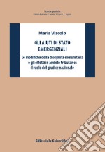 Gli aiuti di stato emergenziali. Le modifiche della disciplina comunitaria e gli effetti in ambito tributario: il ruolo del giudice nazionale libro