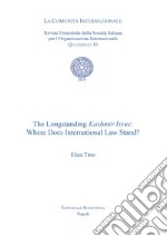 The Longstanding Kashmir Issue: Where Does International Law Stand? libro