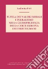 Tutela dei valori morali e pluralismo nella giurisprudenza della Corte Europea dei diritti umani libro di Poli Ludovica