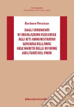 Dagli strumenti di regolazione flessibile agli atti amministrativi generali dell'Anac nell'ambito delle riforme abilitanti del PNRR libro