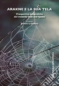 Arakne e la sua tela. Prospettive geografiche del modello Hub and Spoke libro