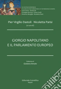 Giorgio Napolitano e il Parlamento Europeo libro
