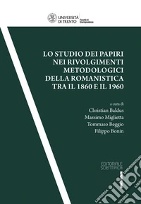 Lo studio dei papiri nei rivolgimenti metodologici della romanistica tra il 1860 ed il 1960 libro