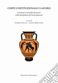 Corte Costituzionale e lavoro. Interessi e tecniche decisorie nella disciplina del licenziamento libro