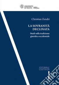 La sovranità declinata. Studi sulla tradizione giuridica occidentale libro