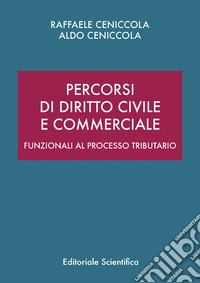 Percorsi di diritto civile e commerciale. Funzionali al processo tributario libro