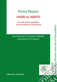 Onori al merito. Excursus storico-geografico sulle onorificenze cavalleresche libro