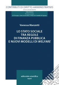 Lo stato sociale tra regole di finanza pubblica e nuovi modelli di welfare libro