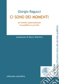 Ci sono dei momenti. Un memoir generazionale tra pubblico e privato libro