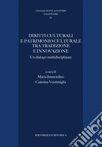 Diritti culturali e patrimonio culturale tra tradizione ed innovazione. Un dialogo multidisciplinare libro