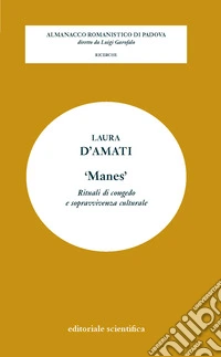«Manes». Rituali di congedo e sopravvivenza culturale libro