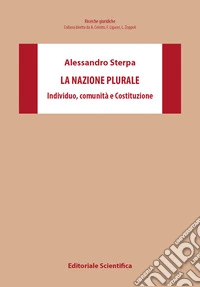 La nazione plurale. Individuo, comunità e Costituzione libro