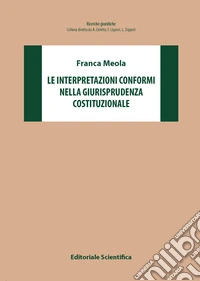 Le interpretazioni conformi nella giurisprudenza costituzionale libro