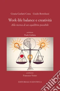Work-life balance e creatività. Alla ricerca di un equilibrio possibile libro