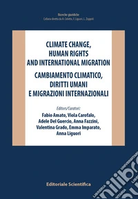 Climate change, human rights and international migration-Cambiamento climatico, diritti umani e migrazioni internazionali. Ediz. bilingue libro