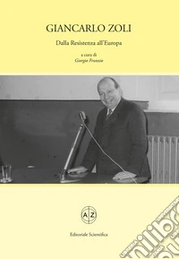Giancarlo Zoli. Dalla Resistenza all'Europa libro
