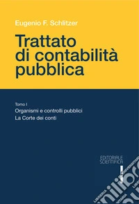 Trattato di contabilità pubblica. Vol. 1: Organismi e controlli pubblici La Corte dei Conti libro